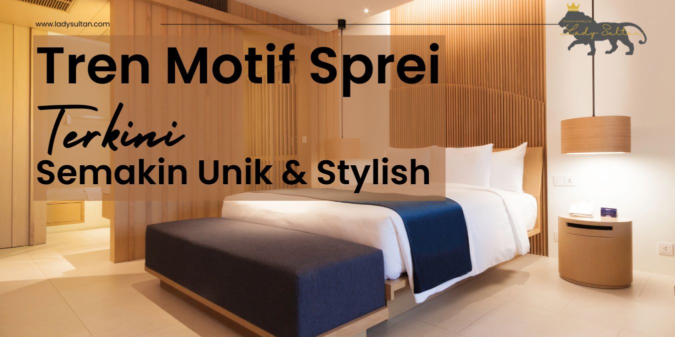 Tren Motif Sprei Terkini Semakin Unik dan Stylish