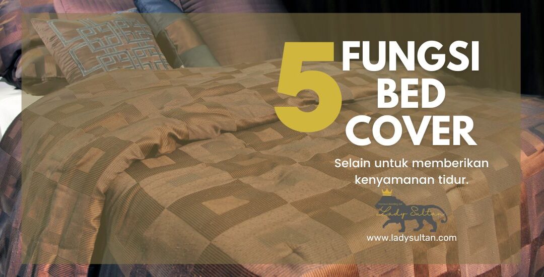 5 Fungsi Bed Cover, Tak Sekadar Untuk Kenyamanan Tidur