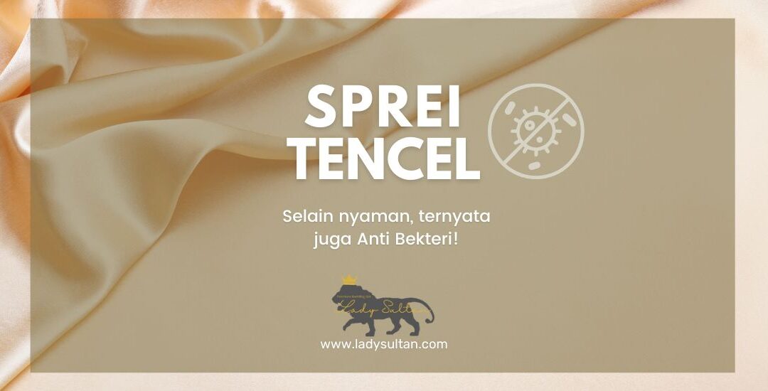 Sprei Tencel Selain Nyaman, Ternyata Juga Anti Bakteri!